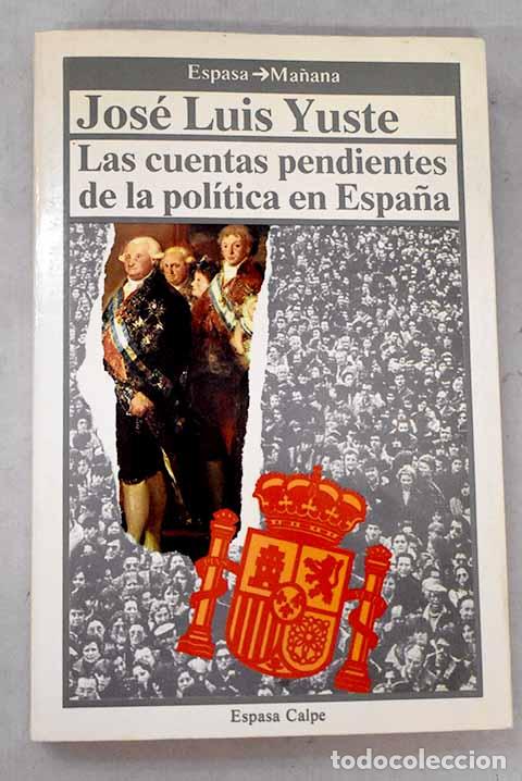 Livres: Las cuentas pendientes de la pol&iacute;tica en Espa&ntilde;a.- Yuste, Jos&eacute; Luis
