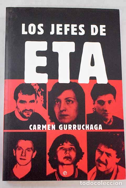 B&uuml;cher: Los jefes de ETA: Gurruchaga, Carmen.- Gurruchaga, Carmen
