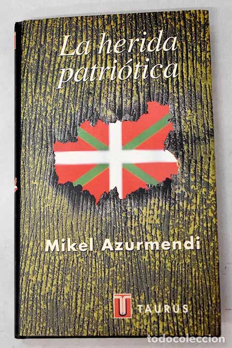B&uuml;cher: La herida patri&oacute;tica: la cultura del nacionalismo vasco.- Azurmendi, Mikel