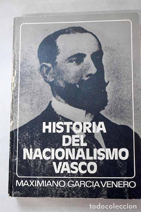 B&uuml;cher: Historia del nacionalismo vasco.- Garc&iacute;a Venero, Maximiano