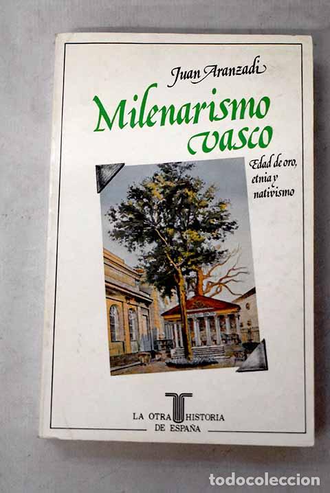 B&uuml;cher: Milenarismo vasco: (Edad de Oro, etnia y nativismo).- Aranzadi, Juan