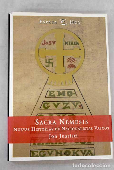 B&uuml;cher: Sacra n&eacute;mesis: nuevas historias de nacionalistas vascos.- Juaristi, Jon