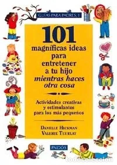 B&uuml;cher: 101 magn&iacute;ficas ideas para entretener a tu hijo mientras haces otra cosa- 9788449300073