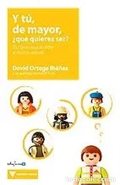 B&uuml;cher: Y t&uacute;, de mayor, &iquest;qu&eacute; quieres ser? 25 claves para acceder al mundo laboral- 9788467618877
