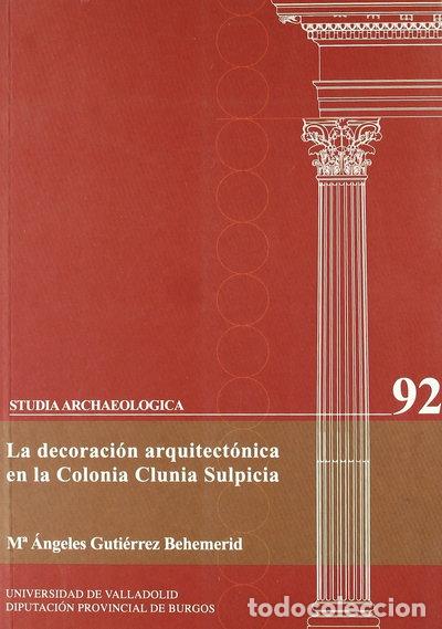 books: Decoraci&oacute;n arquitect&oacute;nica en la colonia Clunia Sulpicia- 9788484482413