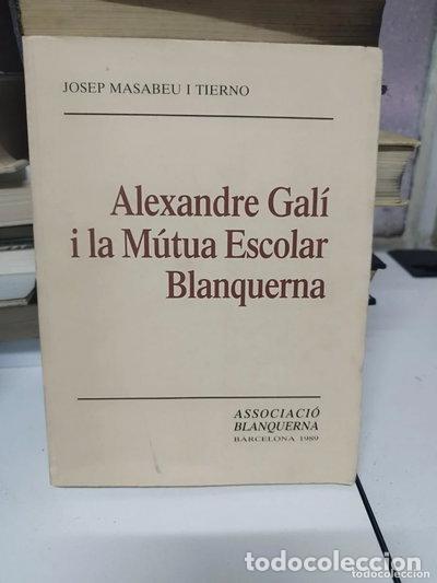 Libros: Alexandre Gal&iacute; i la M&uacute;tua Escolar Blanquerna- 9788440458223