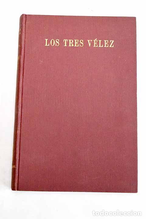 Livres: Los tres V&eacute;lez: una historia de todos los tiempos.- Mara&ntilde;&oacute;n, Gregorio