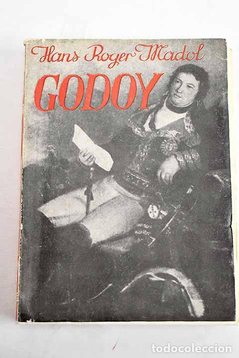 books: Godoy, el fin de la vieja Espa&ntilde;a: el primer dictador de nuestro tiempo.- Madol, Hans Roger