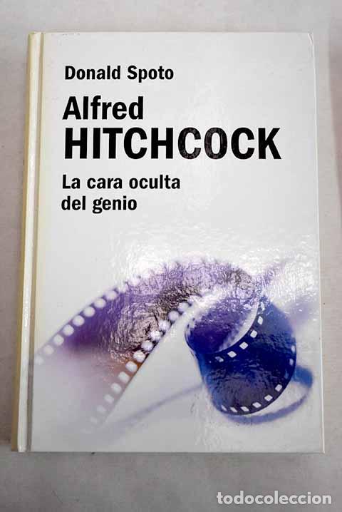 Libros: Alfred Hitchcock: la cara oculta del genio.- Spoto, Donald