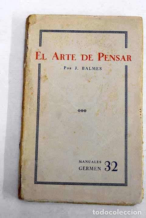 Libros: El Arte de Pensar: Balmes, Jaime.- Balmes, Jaime