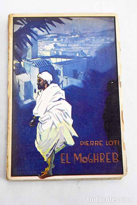 Libros: El Moghreb: Loti, Pierre.- Loti, Pierre