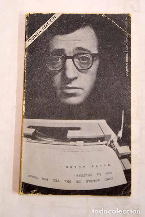 Libros: C&oacute;mo acabar de una vez por todas con la cultura.- Allen, Woody