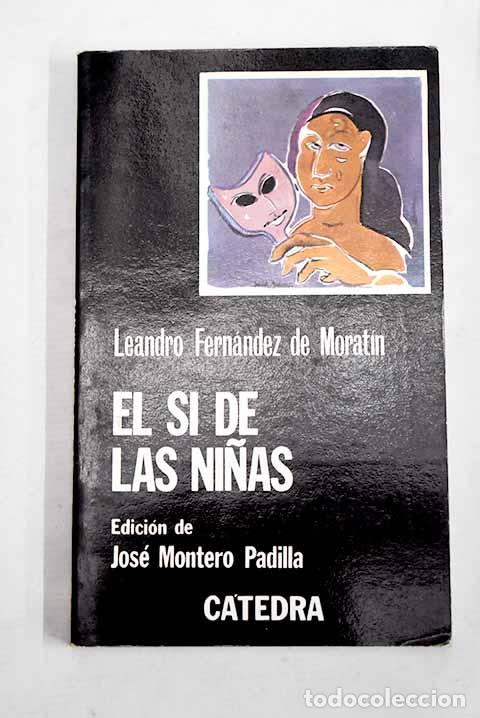Libros: El s&iacute; de las ni&ntilde;as: Fern&aacute;ndez de Morat&iacute;n, Leandro.- Fern&aacute;ndez de Morat&iacute;n, Leandro