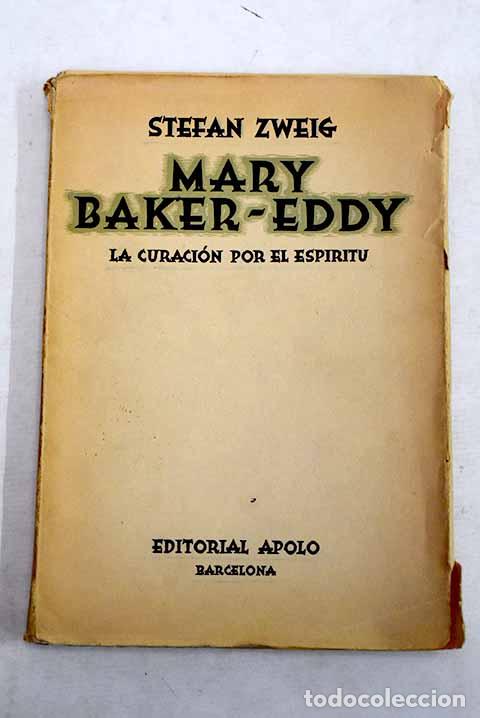 Libros: Mary Baker-Eddy: la curaci&oacute;n por el espiritu.- Zweig, Stefan