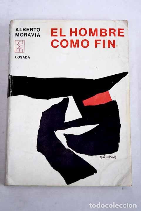 Libri di seconda mano: El hombre como fin: Moravia, Alberto.- Moravia, Alberto