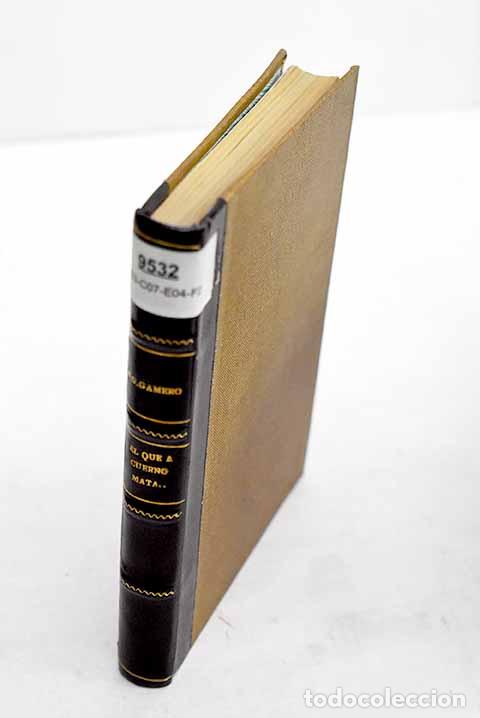 Libros: El que a cuerno mata: [(novela dialogada)].- Guti&eacute;rrez-Gamero, Emilio