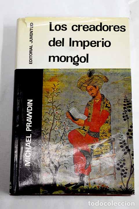 Libros: Los creadores del imperio mongol.- Prawdin, Michael