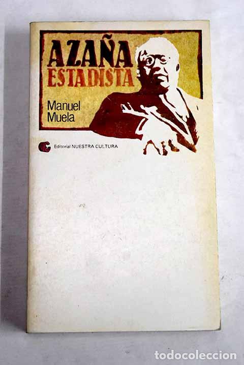 Libros: Aza&ntilde;a, estadista: un proyecto de Estado vigente.- Muela, Manuel