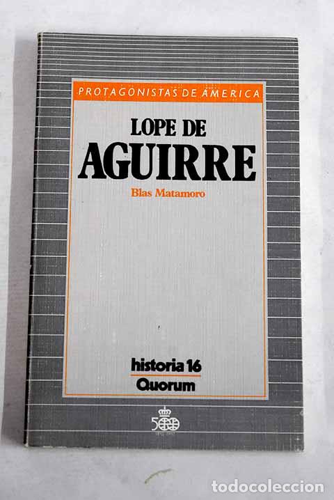 Livres: Lope de Aguirre: la aventura de El Dorado.- Matamoro, Blas