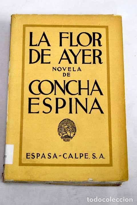 Livres: La flor de ayer: Espina, Concha.- Espina, Concha