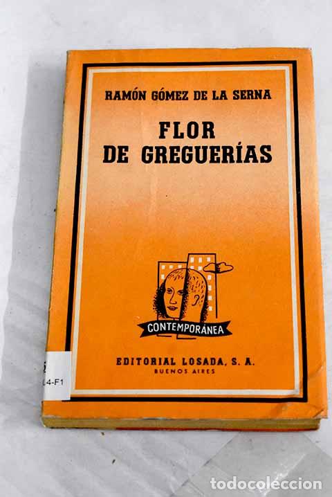 Livres: Flor de greguer&iacute;as: 1910-1958.- G&oacute;mez de la Serna, Ram&oacute;n