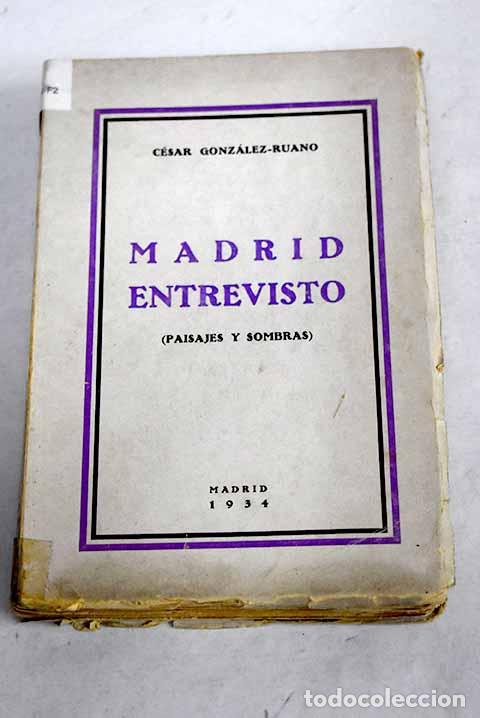 Livres: Madrid entrevisto: (paisajes y sombras).- Gonz&aacute;lez-Ruano, C&eacute;sar