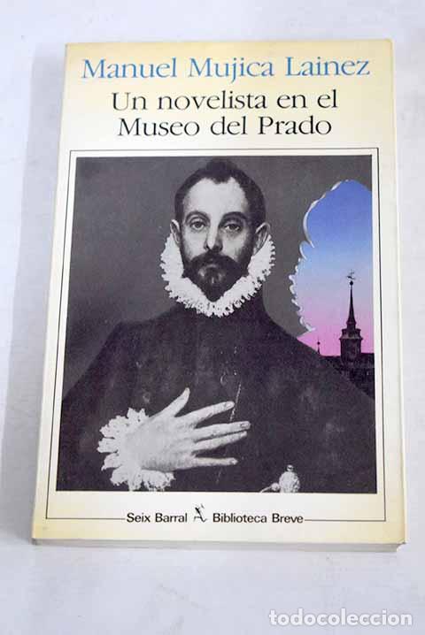 Livres: Un novelista en el Museo del Prado.- Mujica L&aacute;inez, Manuel