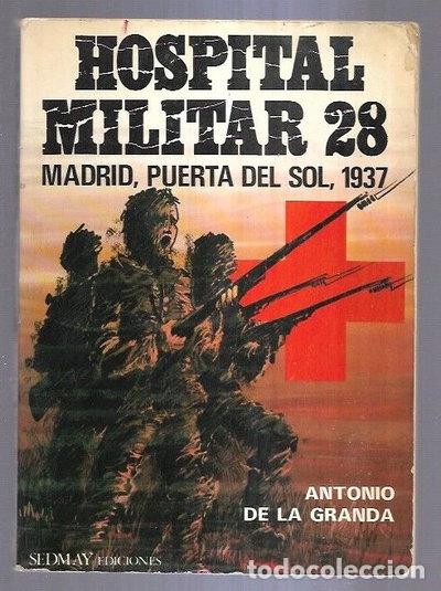 Libros: Hospital Militar 28. Madrid, Puerta del Sol, 1937- 9788473800334
