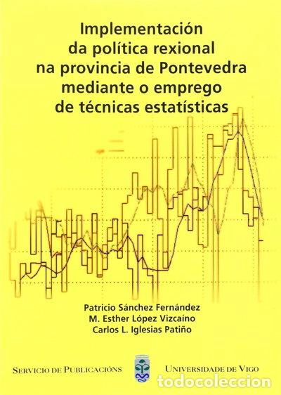 Libros: Implementaci&oacute;n da pol&iacute;tica rexional na provincia de Pontevedra mediante o emp...- 9788481582369