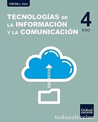 books: Inicia Tecnolog&iacute;as de la Informaci&oacute;n y la Comunicaci&oacute;n 4&ordm; ESO. Libro del alumno- 9780190508081