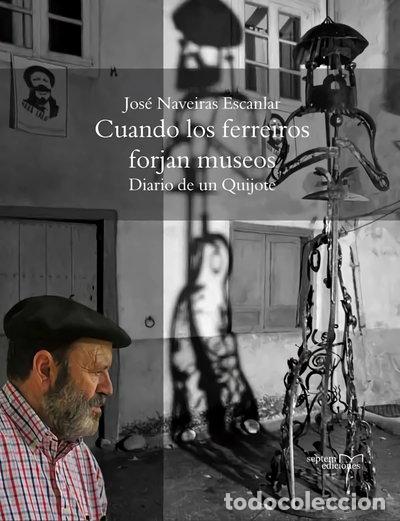 Libros: Cuando Los Ferreiros Forjan Museos. Diario De Un Quijote- 9788415279778