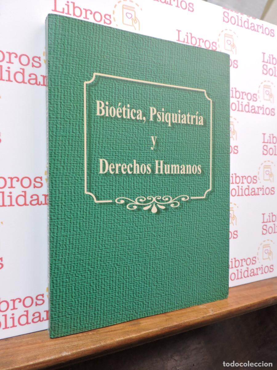 Libri di seconda mano: Bio&eacute;tica, psiquiatr&iacute;a y derechos humanos. ARECHEDERRA, AYUSO. Madrid, 1995