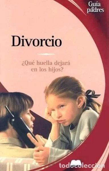 Livres: Divorcio: &iquest;Qu&eacute; huella dejar&aacute; en los hijos?- 9788497643016