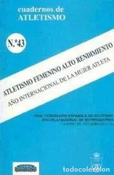 Libros: Atletismo femenino, alto rendimiento. Cuadernos de atletismo N&ordm;43- 9788480132213