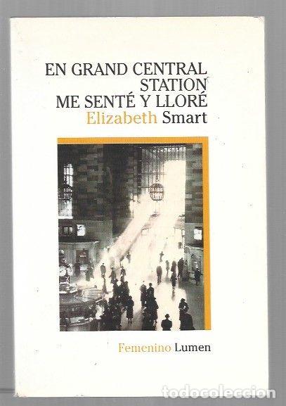 Livros em segunda m&atilde;o: EN GRAND CENTRAL STATION ME SENTE Y LLORE - SMART, ELIZABETH