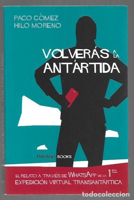 Livres: VOLVERAS A LA ANTARTIDA - GOMEZ HILO MORENO, PACO
