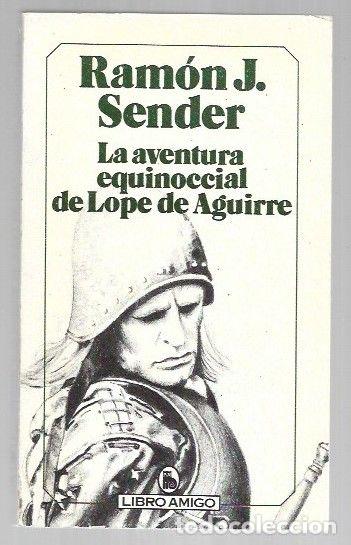 Livres: AVENTURA EQUINOCCIAL DE LOPE DE AGUIRRE - LA - SENDER, RAMON J.