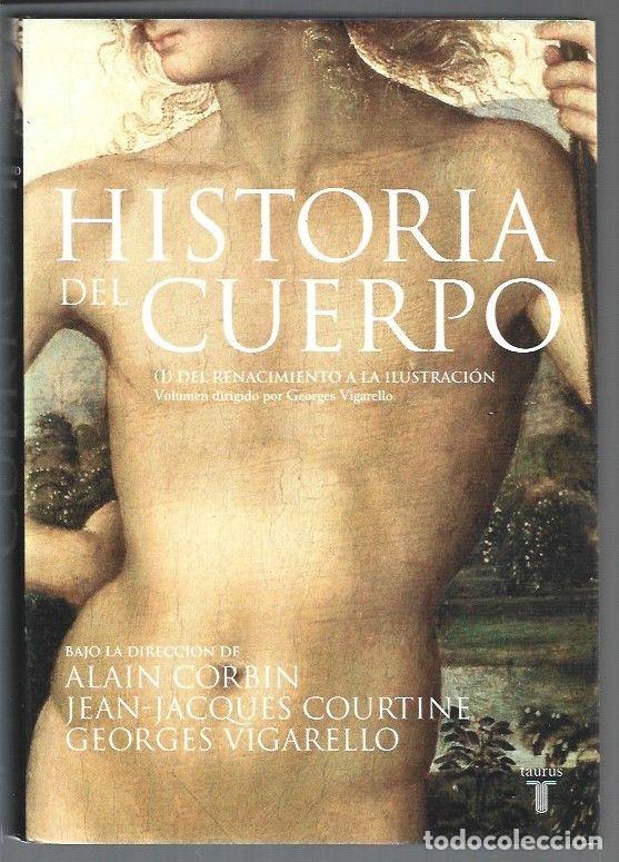 B&uuml;cher: HISTORIA DEL CUERPO I: DEL RENACIMIENTO A LA ILUSTRACION - CORBIN, ALAIN / JEAN-JACQUES COURTINE / G