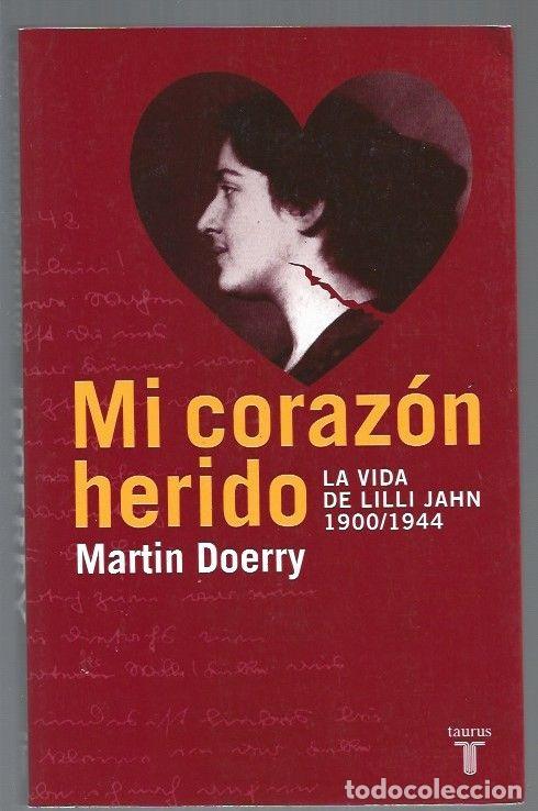 Libros: MI CORAZON HERIDO. LA VIDA DE LILLI JAHN 1900-1944 - DOERRY, MARTIN - Foto 1