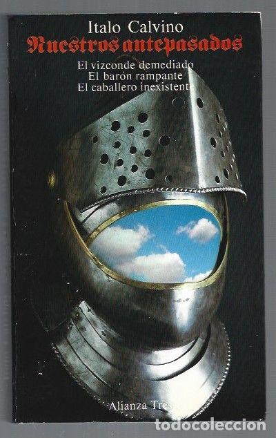 Livres: NUESTROS ANTEPASADOS: EL VIZCONDE DEMEDIADO / EL BARON RAMPANTE / EL CABALLERO INEXISTENTE - CALVINO