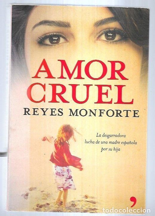 Libros: AMOR CRUEL - MONFORTE, REYES - Foto 1