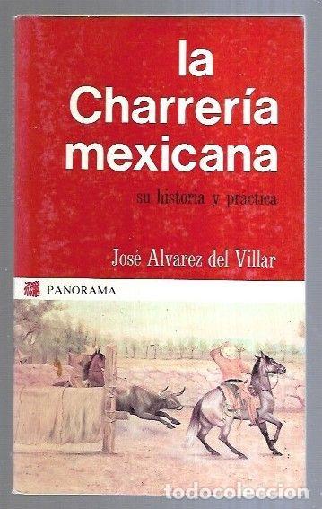 Libros: CHARRERIA MEXICANA - LA. SU HISTORIA Y PRACTICA - ALVAREZ DEL VILLAR, JOSE
