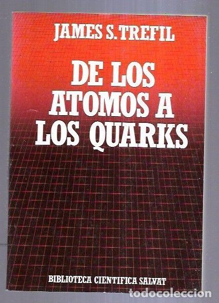 Libros: DE LOS ATOMOS A LOS QUARKS - TREFIL, JAMES S.