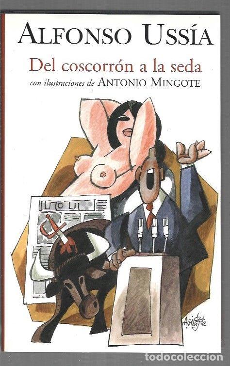 Libros: DEL COSCORRON A LA SEDA - USSIA, ALFONSO (ILUSTRACIONES DE MINGOTE)