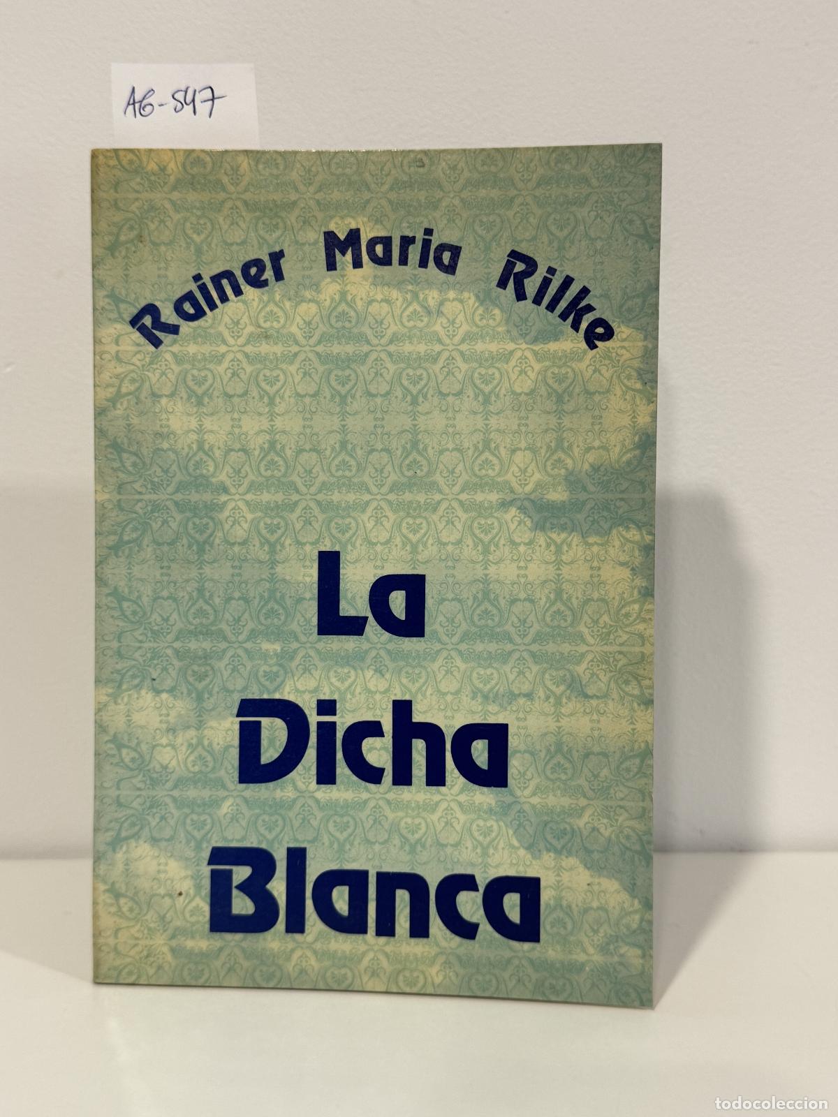B&uuml;cher: RILKE, Rainer Mar&iacute;a. - La dicha blanca.