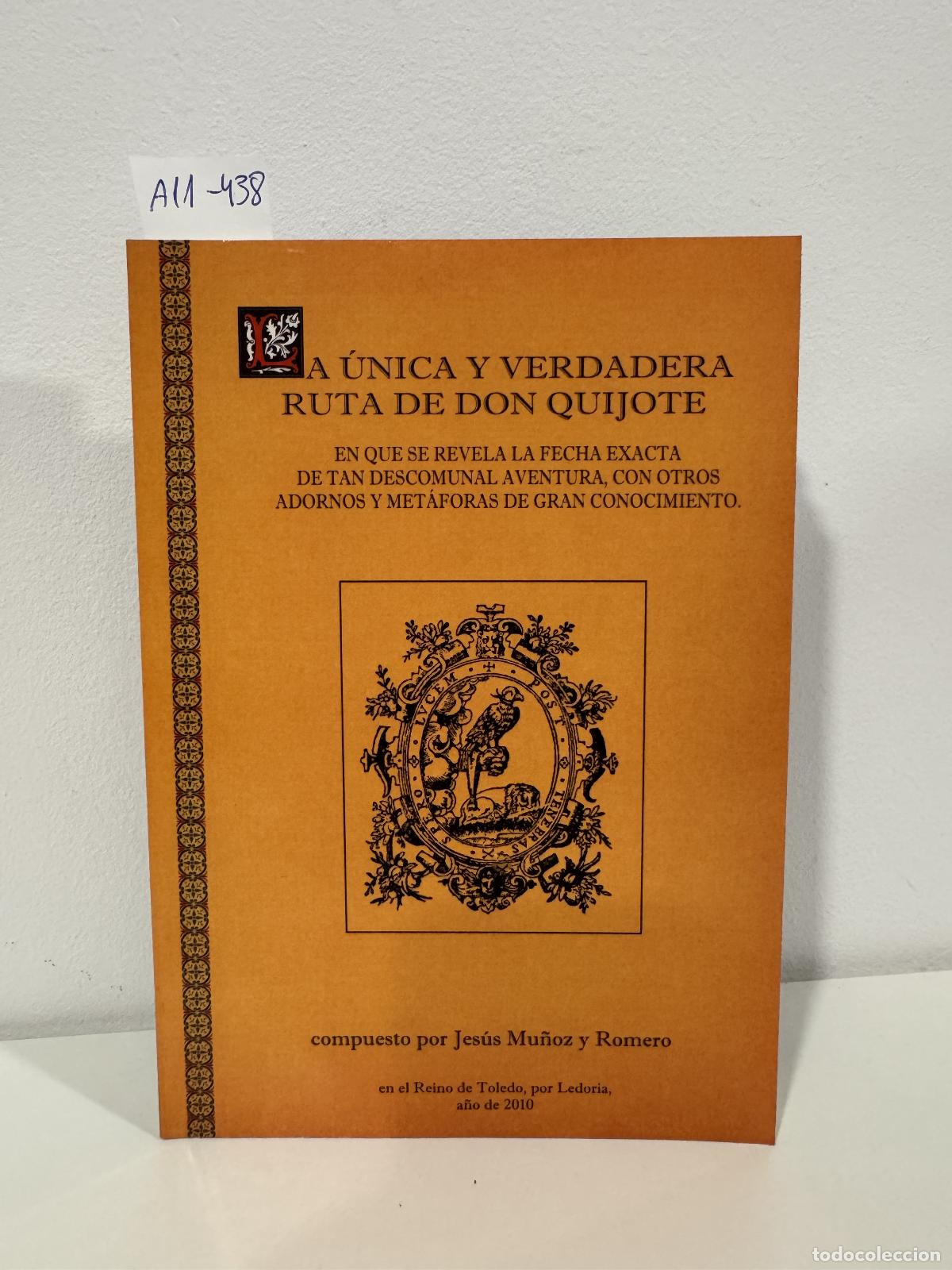 books: MU&Ntilde;OZ y ROMERO, Jes&uacute;s. - La &uacute;nica y verdadera ruta de Don Quijote, en que se revela la fecha exacta