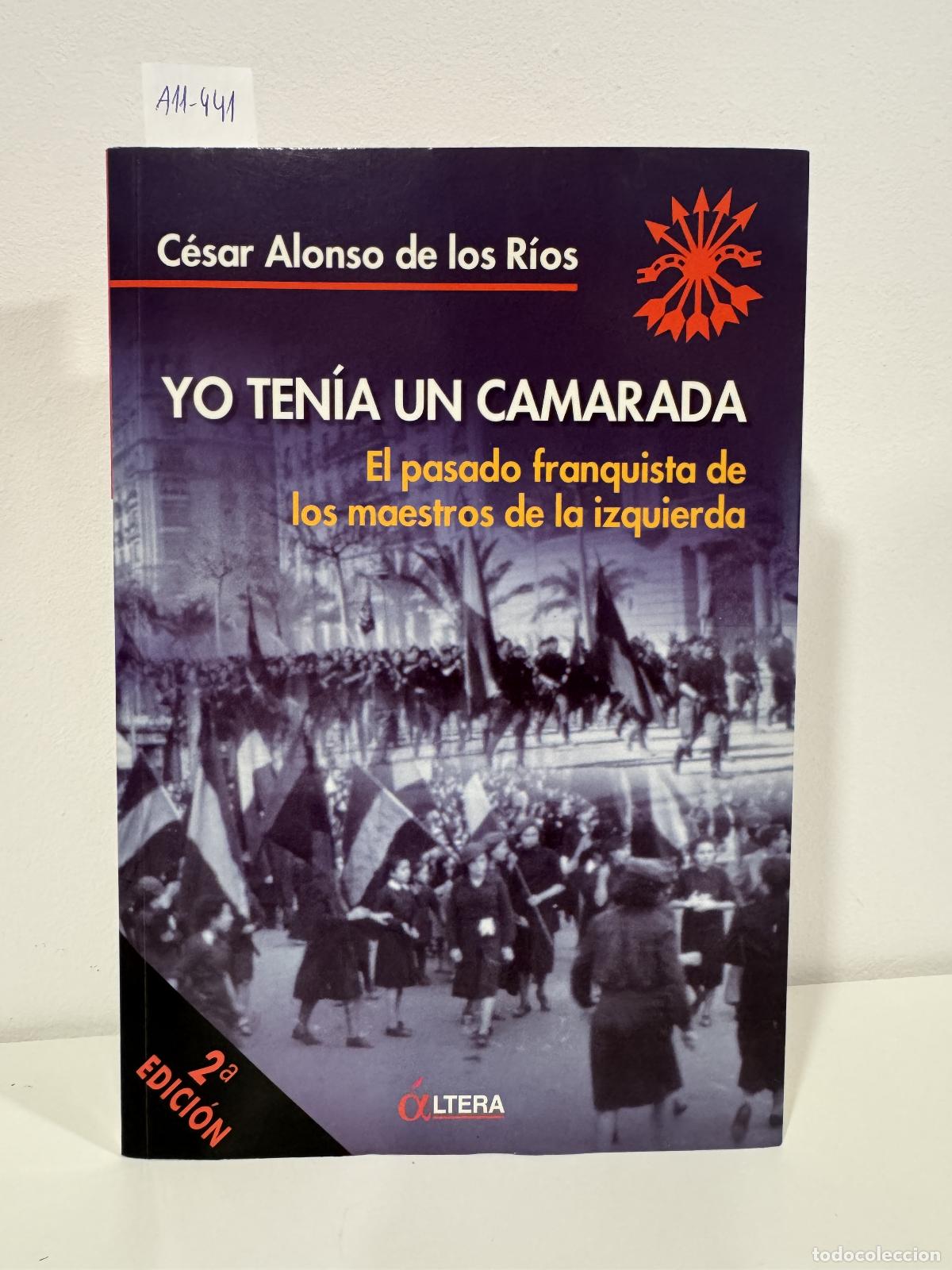Libros: ALONSO de los R&Iacute;OS, C&eacute;sar. - Yo ten&iacute;a un camarada.