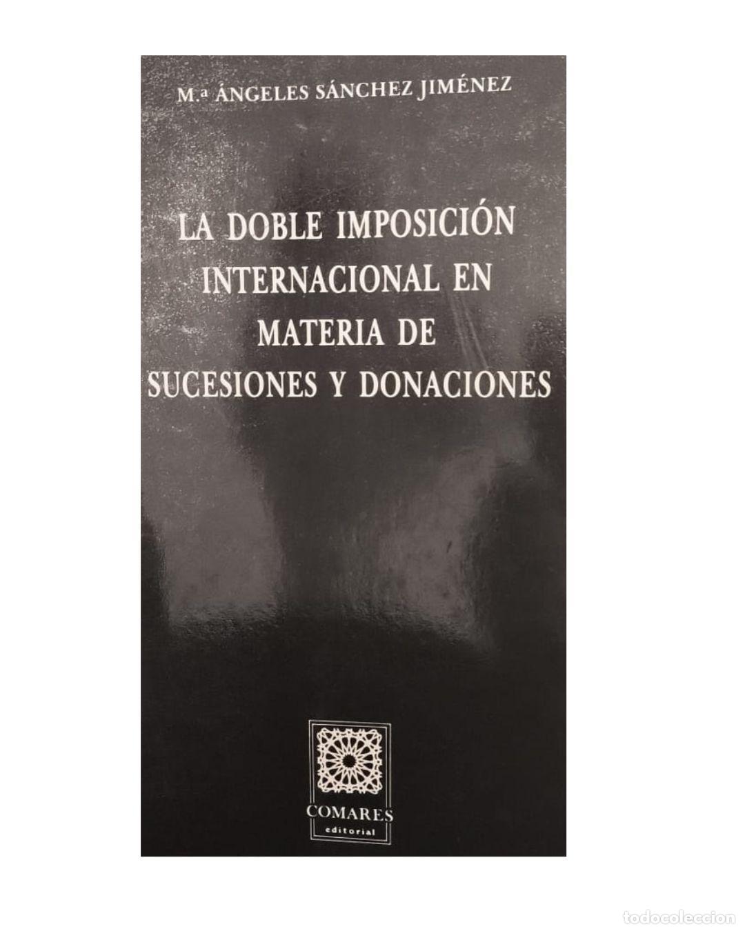 Libros: La Doble imposici&oacute;n internacional en sucesiones y donaciones - Mar&iacute;a Angeles S&aacute;nchez Jim&eacute;nez