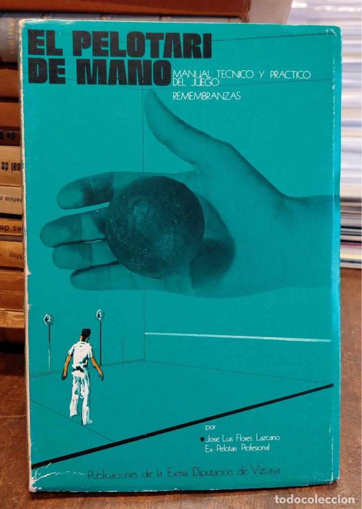 B&uuml;cher: EL PELOTARI DE MANO. Manual t&eacute;cnico y pr&aacute;ctico de juego. Remembranzas. - FLOREZ LAZCANO, Jos&eacute; Lu