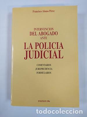 Libros: Intervenci&oacute;n del abogado ante la polic&iacute;a judicial - Francisco Alonso P&eacute;rez. TDK862